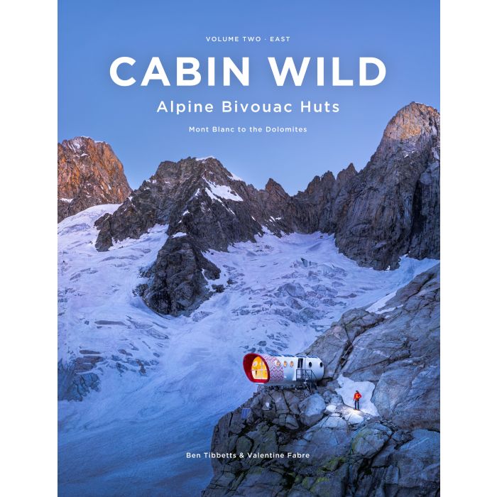 Cabin Wild: Alpine Bivouac Huts - Volume 2, East.
